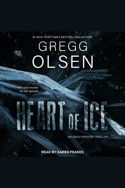 Heart of Ice : Emily Kenyon Thriller Series, Book 2 [electronic resource] / Gregg Olsen.