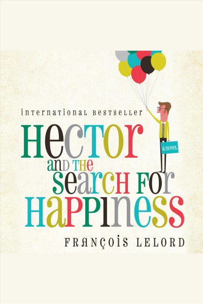 Hector and the search for happiness [electronic resource] / François Lelord.