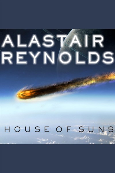 House of suns [electronic resource] / Alastair Reynolds.