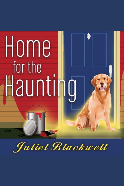 Home for the haunting [electronic resource] / Juliet Blackwell.