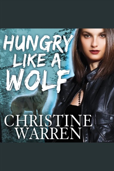 Hungry like a wolf [electronic resource] / Christine Warren.