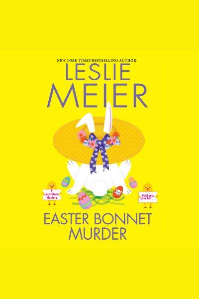 Easter bonnet murder [electronic resource] / Leslie Meier.
