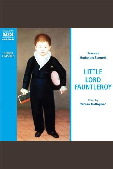 Little Lord Fauntleroy [electronic resource] / Frances Hodgson Burnett.