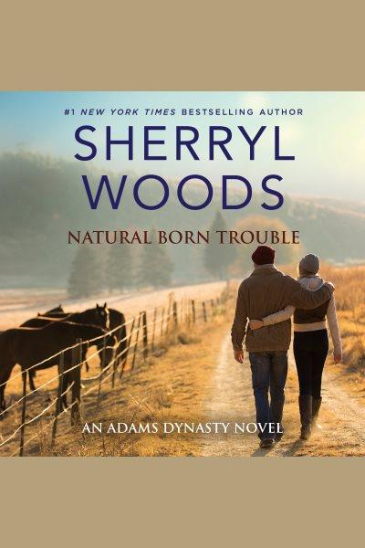 Natural born trouble [electronic resource] / Sherryl Woods.