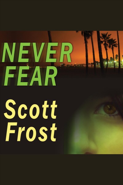 Never fear [electronic resource] / Scott Frost.