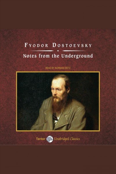 Notes from the underground [electronic resource] / Fyodor Dostoevsky.