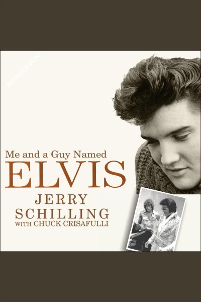 Me and a guy named Elvis : my lifelong friendship with Elvis Presley [electronic resource] / Jerry Schilling with Chuck Crisafulli.