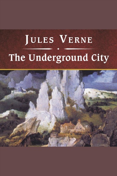 The underground city [electronic resource] / Jules Verne.
