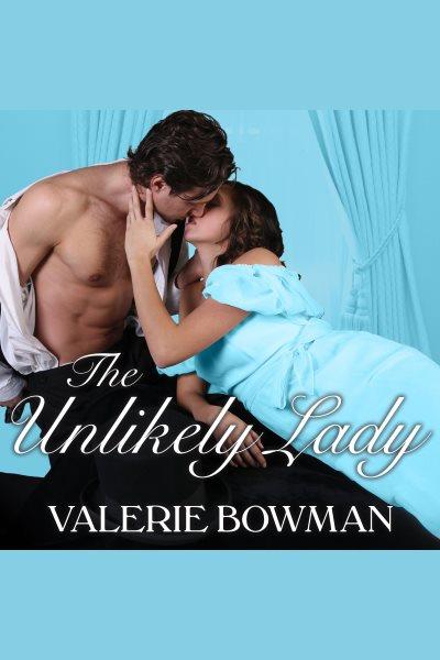 The unlikely lady [electronic resource] / Valerie Bowman.