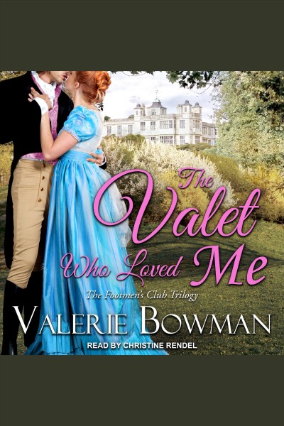 The Valet Who Loved Me : Footmen's Club Series, Book 3 [electronic resource] / Valerie Bowman.