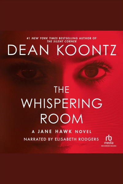 The whispering room : a Jane Hawk novel [electronic resource] / Dean Koontz.