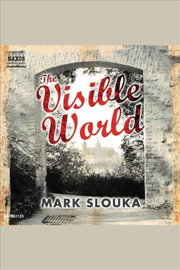 The visible world [electronic resource] / Mark Slouka.