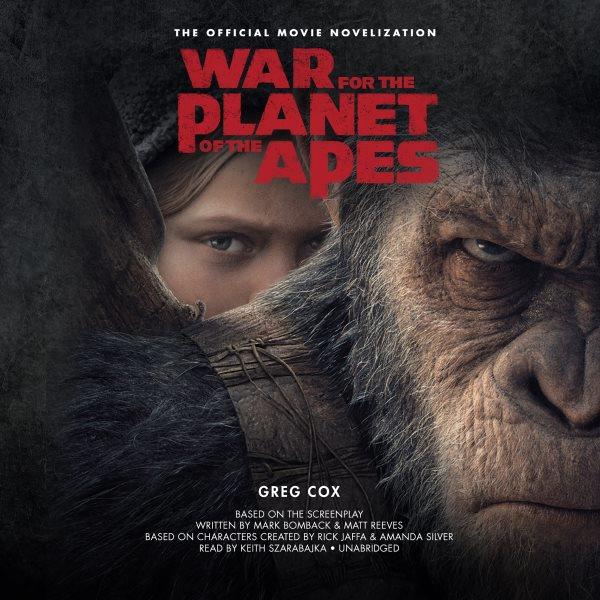 War for the planet of the apes : the official movie novelization [electronic resource] / Greg Cox.