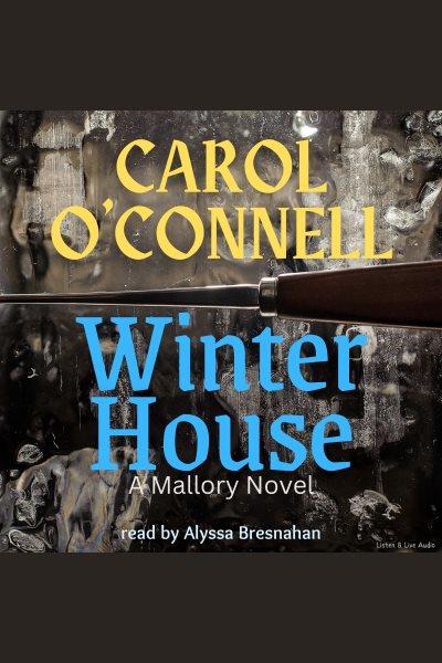 Winter house [electronic resource] / Carol O'Connell.