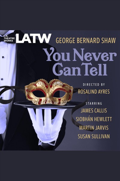 You never can tell [electronic resource] / George Bernard Shaw.