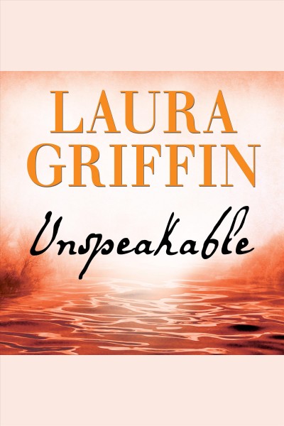 Unspeakable : a tracers novel [electronic resource] / Laura Griffin.