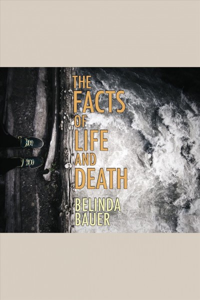 The facts of life and death [electronic resource] / Belinda Bauer.