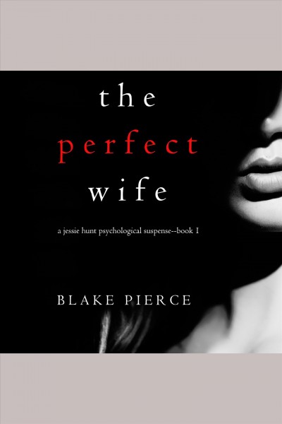 The perfect wife [electronic resource] / Blake Pierce.