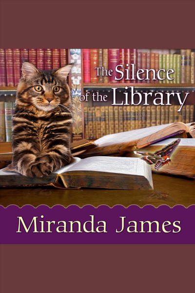 The silence of the library [electronic resource] / Miranda James.