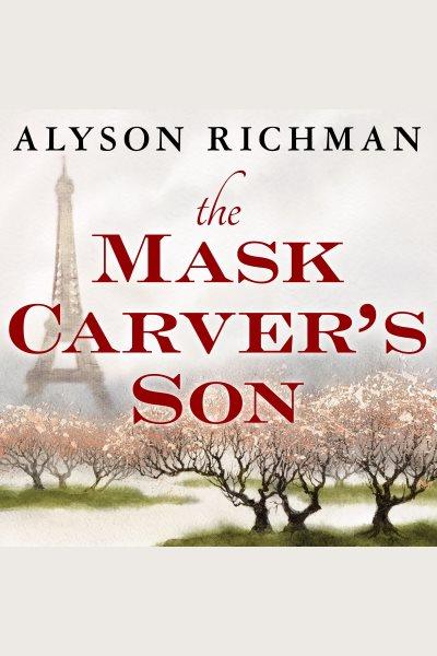The mask carver's son : a novel [electronic resource] / Alyson Richman.