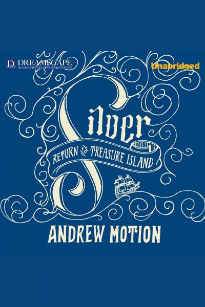 Silver : return to Treasure Island [electronic resource] / Andrew Motion.