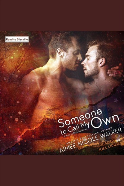 Someone to call my own : a Road to Blissville novel [electronic resource] / Aimee Nicole Walker.