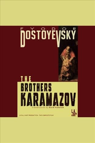 The Brothers Karamazov ; : The idiot [electronic resource] / Fyodor M. Dostoevsky and David Fishelson.