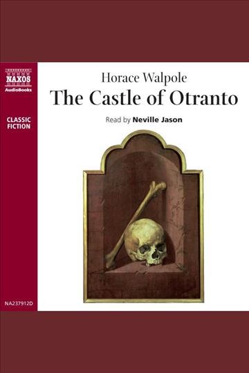 The castle of Otranto [electronic resource] / Horace Walpole.