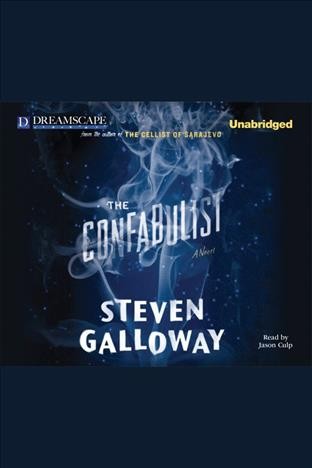 The confabulist : a novel [electronic resource] / Steven Galloway.