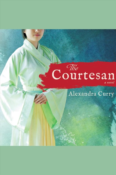 The Courtesan [electronic resource] / Alexandra Curry.