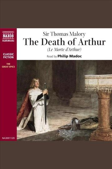 The death of Arthur [electronic resource] / Sir Thomas Malory.