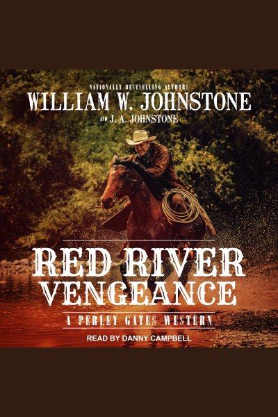 Red River vengeance [electronic resource] / William W. Johnstone and J. A. Johnstone.