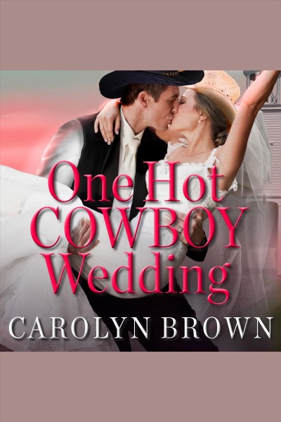 One hot cowboy wedding [electronic resource] / Carolyn Brown.
