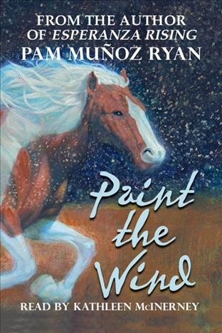 Paint the wind [electronic resource] / Pam Muñoz Ryan.