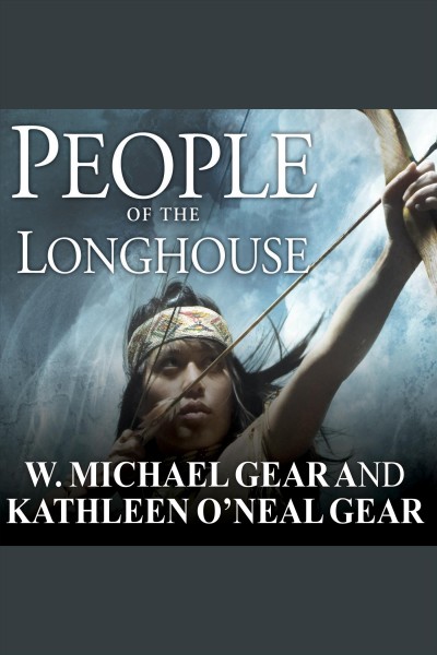 People of the longhouse [electronic resource] / W. Michael Gear and Kathleen O'Neal Gear.