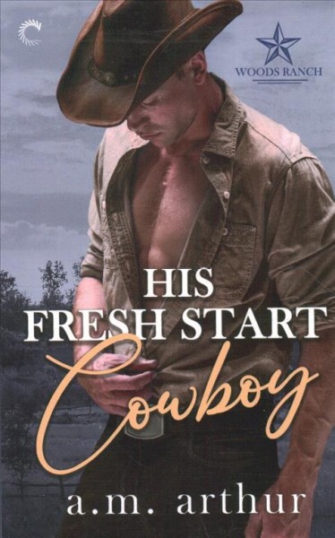 His fresh start cowboy / A.M. Arthur.