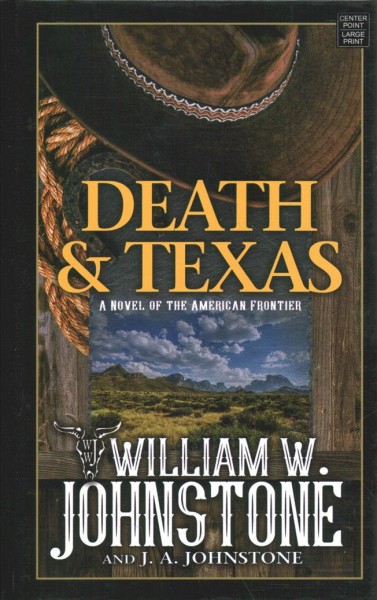 Death & Texas / William W. Johnstone and J. A. Johnstone.