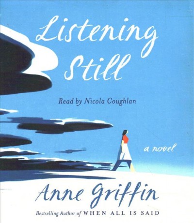Listening still [sound recording] : a novel / Anne Griffin. 