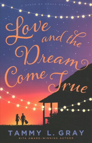 Love and the dream come true / Tammy L. Gray.