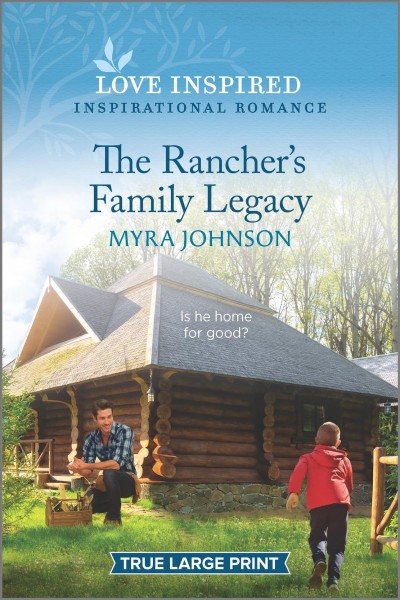 The rancher's family legacy [large print] / Myra Johnson.