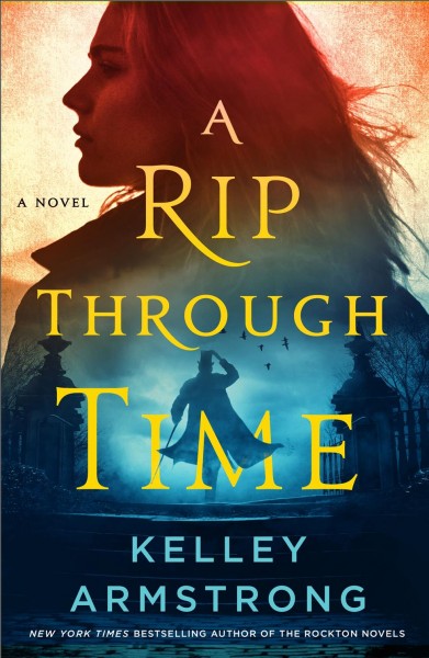 A rip through time / Kelley Armstrong.