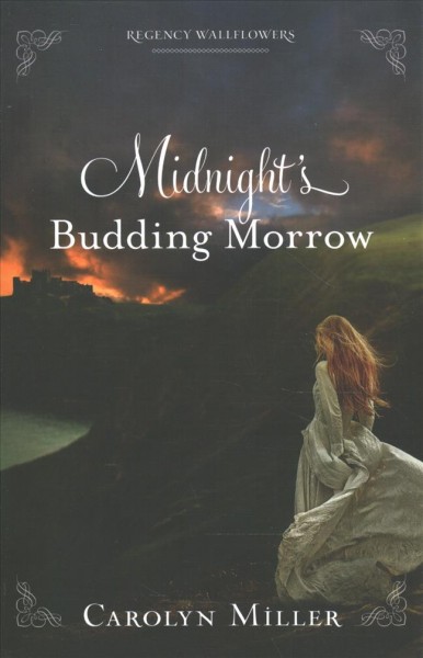 Midnight's budding morrow / Carolyn Miller.