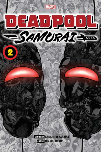 Deadpool. Samurai. 2 / story by Sanshiro Kasama ; art by Hikaru Uesugi ; translation, Amanda Haley ; touch-up art & lettering, Walden Wong.