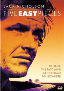 Five easy pieces [videorecording] / Columbia Pictures ; screen play by Adrien Joyce ; produced by Bob Rafelson, Richard Wechsler ; directed by Bob Rafelson.