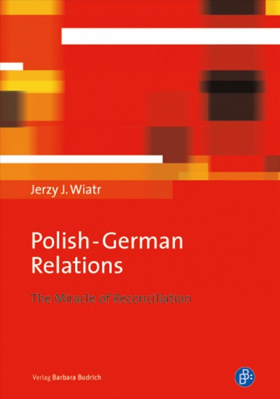 Polish-German relations : the miracle of reconciliation / Jerzy J. Wiatr.