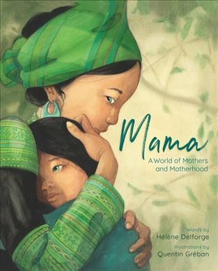 Mama : a world of mothers and motherhood / Hélène Delforge ; Quentin Gréban.