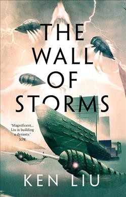 The wall of storms / Ken Liu.