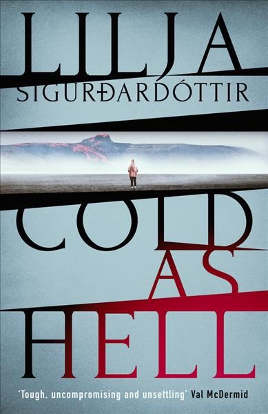 Cold as hell / Lilja Sigurðardóttir ; translated by Quentin Bates.