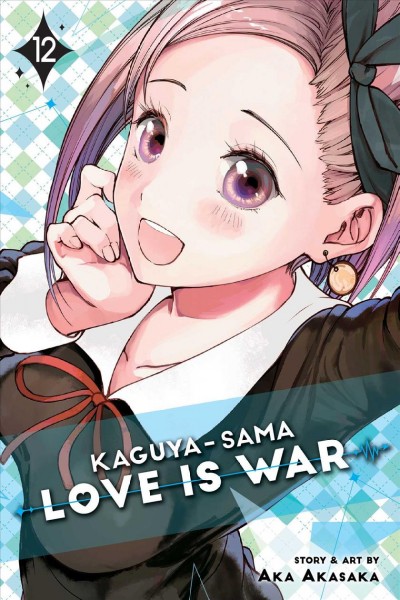 Kaguya-sama : love is war. 12 / Aka Akasaka ; translation, Tomoko Kimura ; English adaptation, Annette Roman ; touch-up art & lettering, Stephen Dutro.