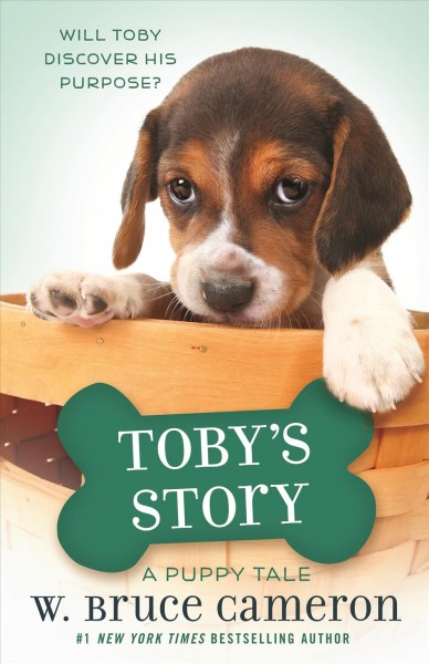 Toby's story : a dog's purpose puppy tale / W. Bruce Cameron ; illustrations by Richard Cowdrey.